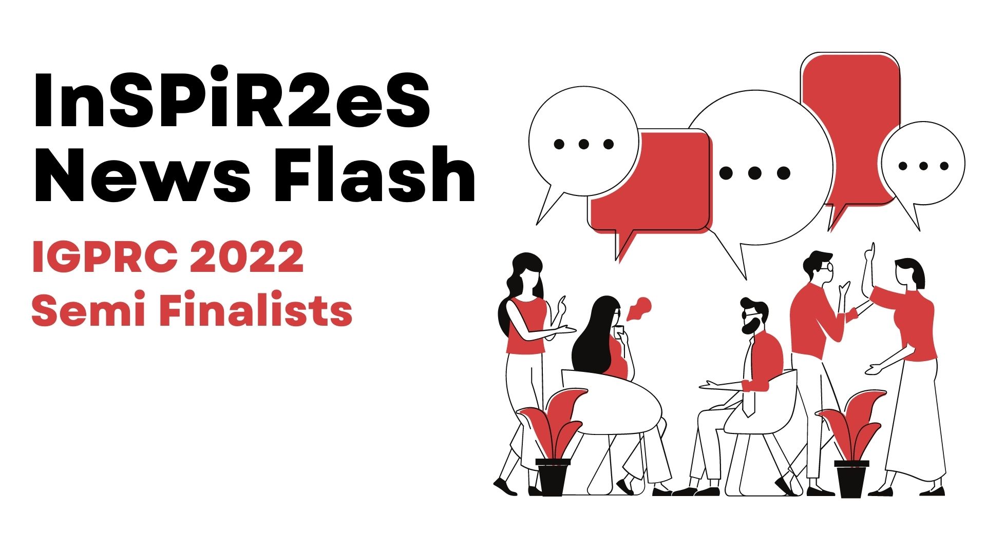 Read more about the article News Flash – IGPRC 2022 Semi Finalists